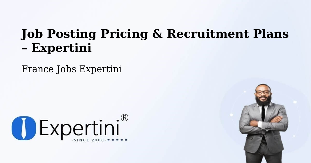 Job Posting Pricing & Recruitment Plans – La Teste De Buch - La Teste De Buch, France Jobs Expertini